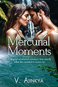 Mercurial Moments by V. Ajinkya